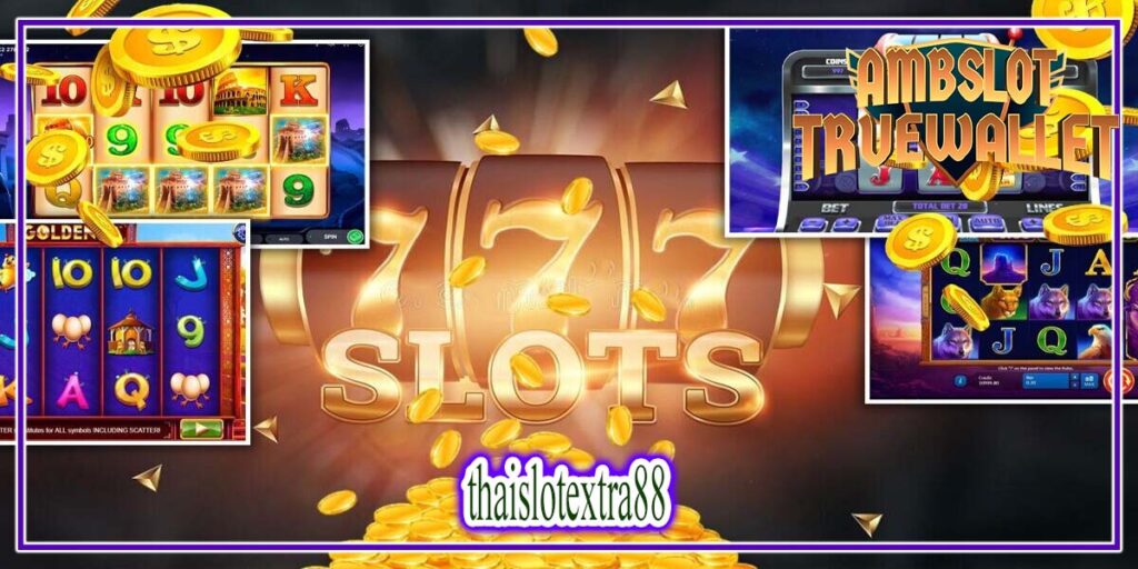 thaislotextra88 ศูนย์รวมเกมไม่ว่าจะเป็นเกมสล็อตไทยหรือต่างประเทศ