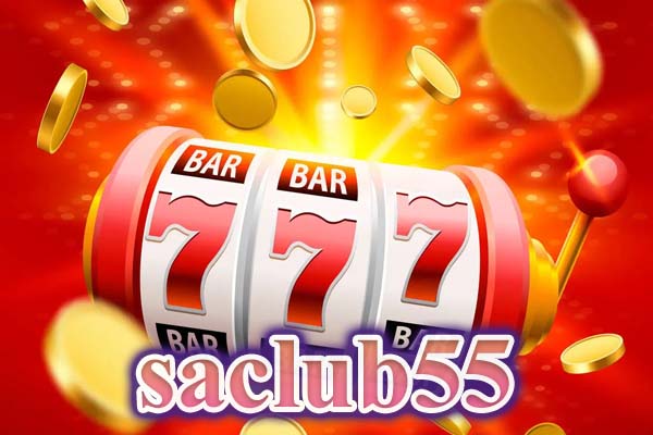 saclub55 สล็อตเว็บตรง เล่นง่าย โบนัสแตกไว 1 บาทก็เล่นได้