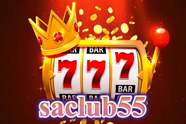 saclub55 สล็อตเว็บตรง เล่นง่าย โบนัสแตกไว 1 บาทก็เล่นได้